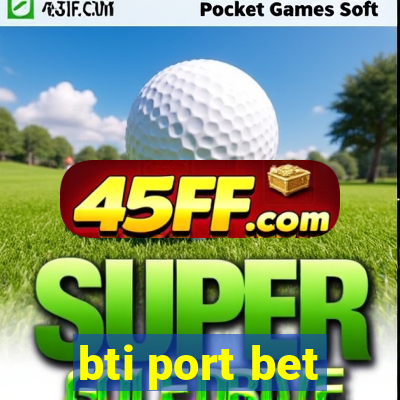 bti port bet